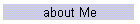 about Me